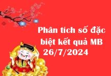 Phân tích số đặc biệt kết quả MB 26/7/2024