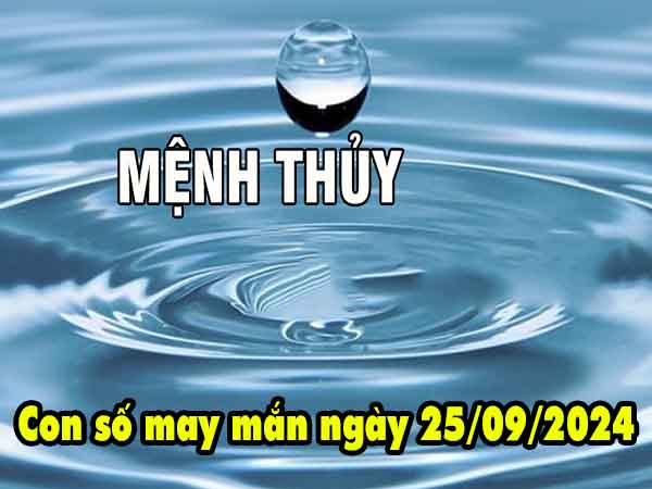 Phân tích con số may mắn người mệnh Thủy ngày 25/9/2024 thứ 4 hôm nay