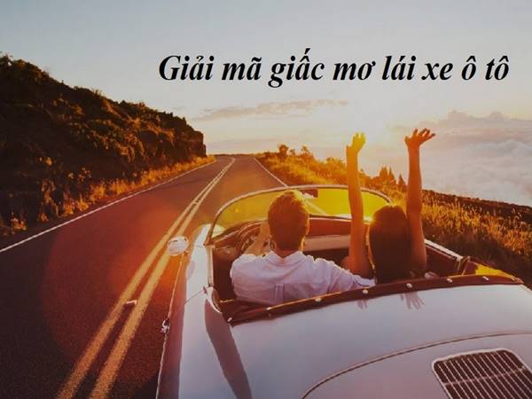 Điềm báo khi nằm mơ thấy mình lái xe ô tô