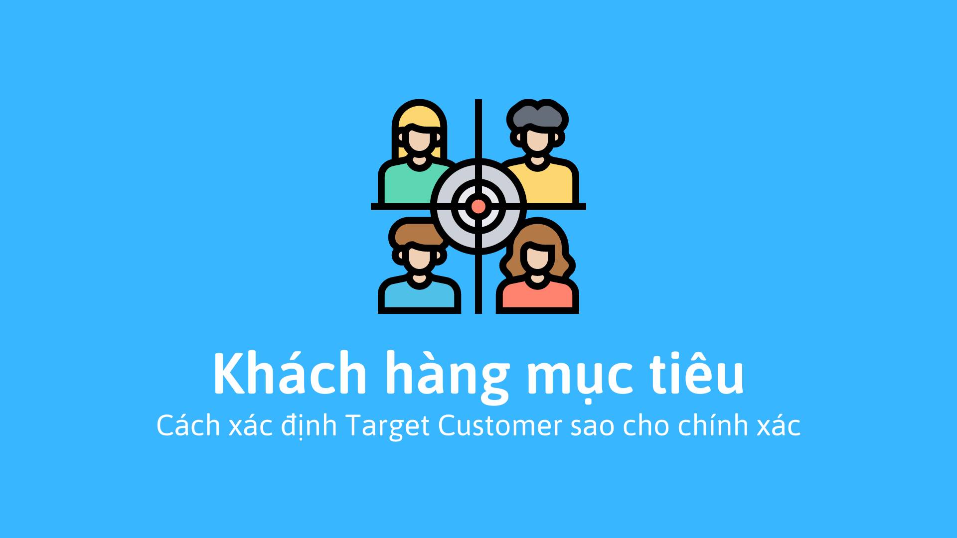 Khách hàng mục tiêu là gì?