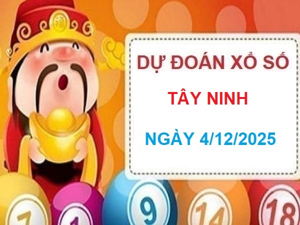 Chốt số tham khảo – Dự đoán XSTN ngày 4/12